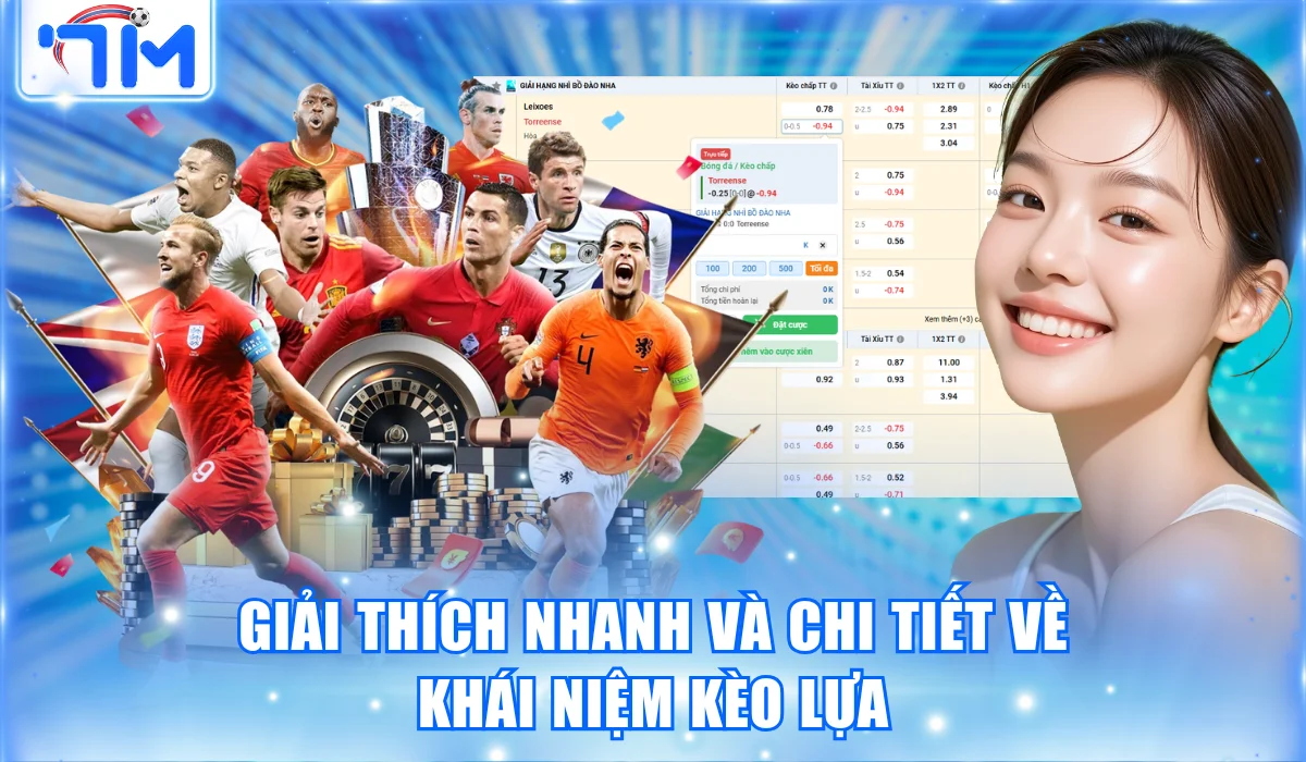 Giải thích nhanh và chi tiết về khái niệm kèo lựa