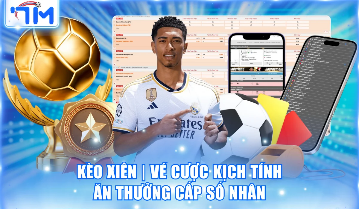 Kèo Xiên | Vé Cược Kịch Tính, Ăn Thưởng Cấp Số Nhân