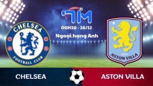 Soi kèo Chelsea vs Aston Villa