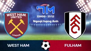 Soi kèo West Ham vs Fulham