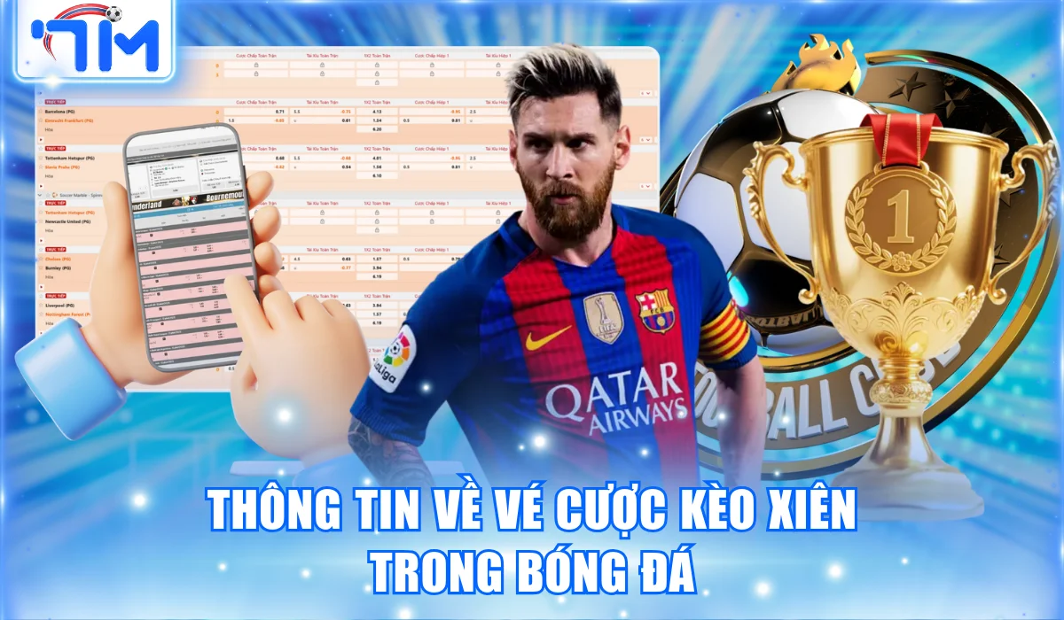 Thông tin về vé cược kèo xiên trong bóng đá