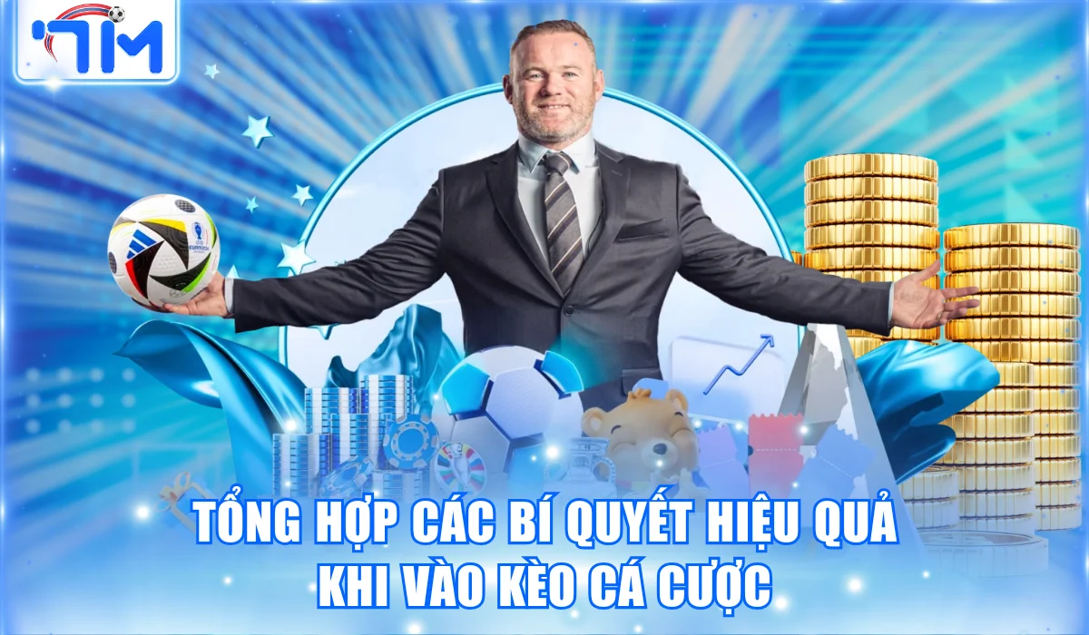 Tổng hợp các bí quyết hiệu quả khi vào kèo cá cược