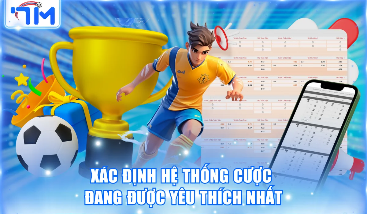 Xác định hệ thống cược đang được yêu thích nhất