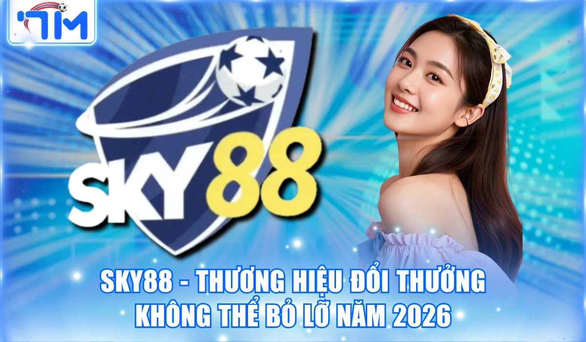 Sky88 – Thương Hiệu Đổi Thưởng Không Thể Bỏ Lỡ Năm 2026