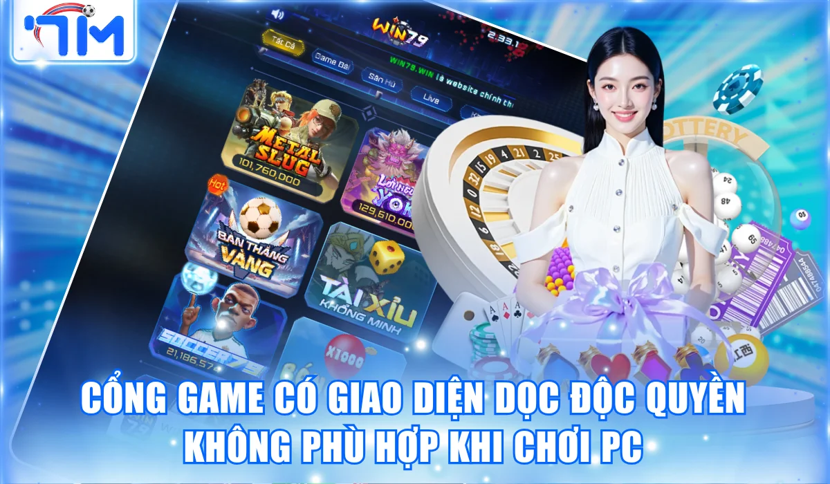 Cổng game có giao diện dọc độc quyền không phù hợp khi chơi PC