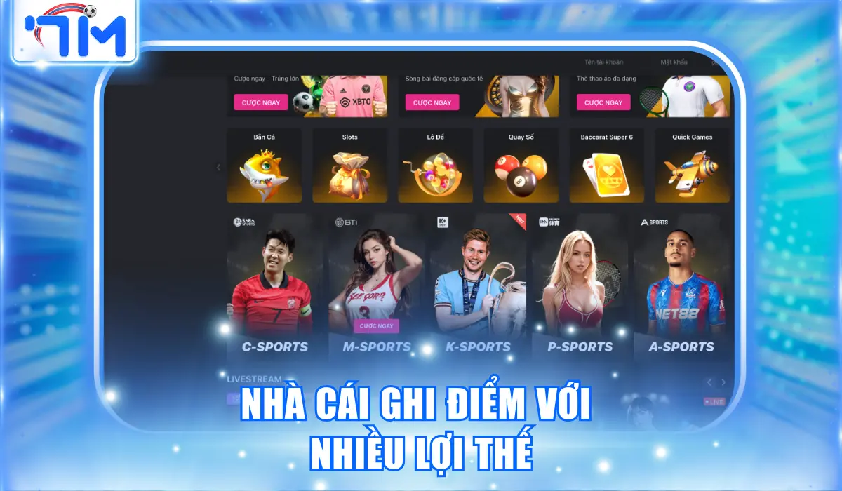 Nhà cái ghi điểm với nhiều lợi thế