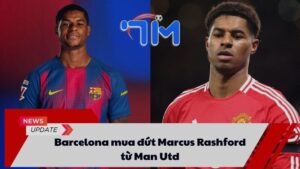 Barcelona mua đứt Marcus Rashford từ Man Utd