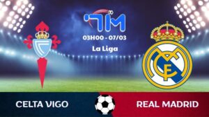 Soi kèo Celta Vigo vs Real Madrid