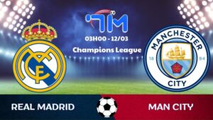 Soi kèo Real Madrid vs Man City