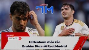 Tottenham chèo kéo Brahim Diaz rời Real Madrid