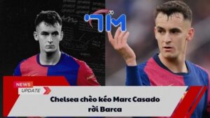 Chelsea chèo kéo Marc Casado rời Barca