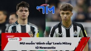 MU muốn ‘đánh cắp’ Lewis Miley từ Newcastle